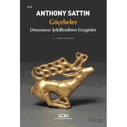 Göçebeler – Dünyamızı Şekillendiren Gezginler - Anthony Sattin - Yapı Kredi Yayınları