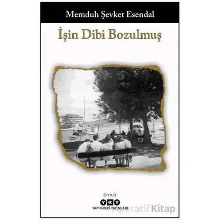 İşin Dibi Bozulmuş - Memduh Şevket Esendal - Yapı Kredi Yayınları