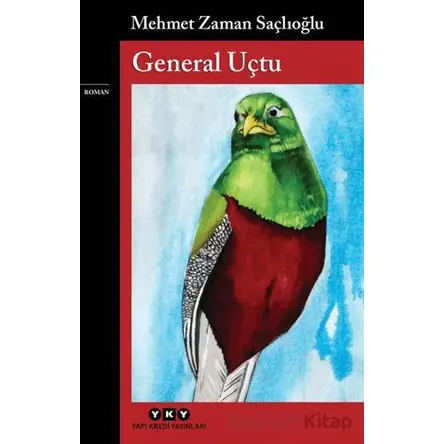 General Uçtu - Mehmet Zaman Saçlıoğlu - Yapı Kredi Yayınları