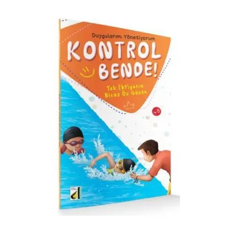 Kontrol Bende! Tek İhtiyacın, Biraz Öz Güven; Duygularımı Yönetiyorum Serisi 2