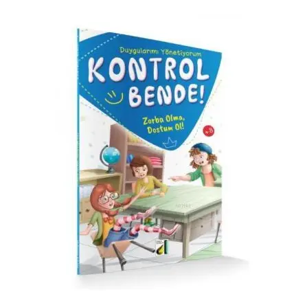 Kontrol Bende! Zorba Olma, Dostum Ol; Duygularımı Yönetiyorum Serisi 4