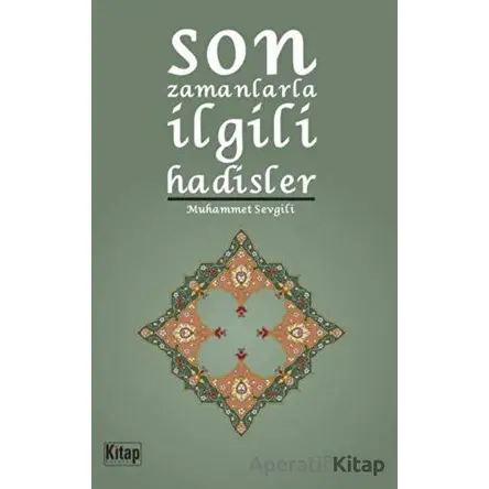 Son Zamanlarla İlgili Hadisler - Muhammet Sevgili - Kitap Dünyası Yayınları