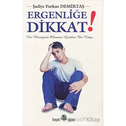 Ergenliğe Dikkat! - Şadiye Furkan Demirtaş - Hayat Ağacı Yayınları