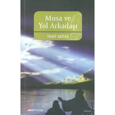 Musa Ve Yol Arkadaşları - Umit Aktas - Okur Kitaplığı