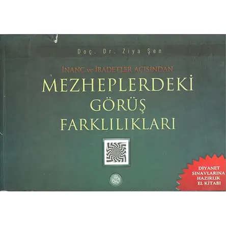 İnanç ve İbadetler Açısından Mezheplerdeki Görüş Farklılıkları - Ziya Şen - Tibyan Yayıncılık
