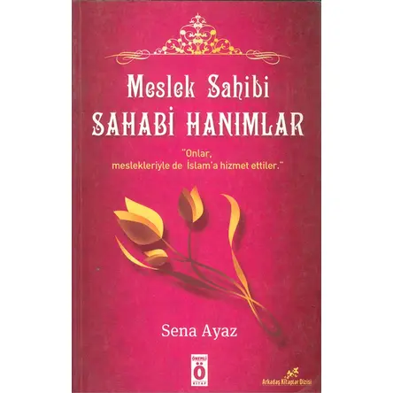 Meslek Sahibi Sahabi Hanımlar - Sena Ayaz - Önemli Kitap