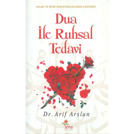 Dua ile Ruhsal Tedavi: Kalbi ve Ruhi Rahatsızlıkların Çözümü Sena Yayınları