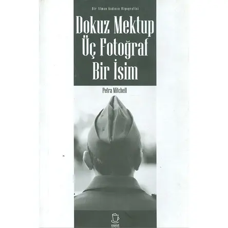 Dokuz Mektup Üç Fotoğraf Bir İsim - Petra Mitchell - Kahve Yayınları