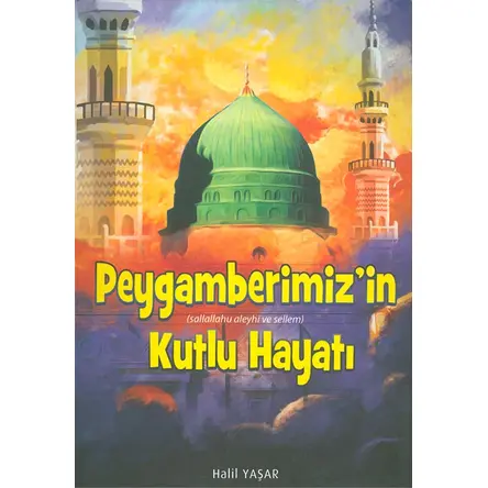 Peygamberimizin Kutlu Hayatı - Halil Yaşar