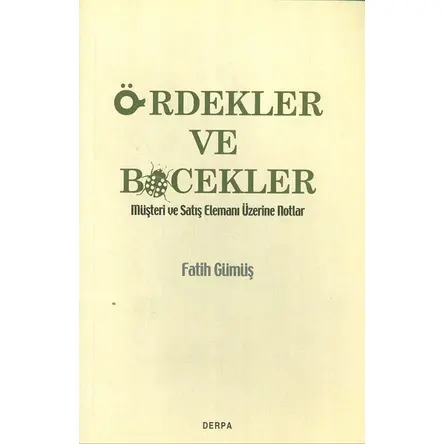Ördekler Ve Böcekler - Müşteri Ve Satış Elemanı Üzerine Notlar Derpa Yayınları