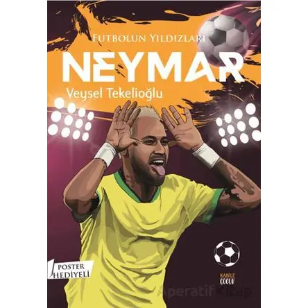 Futbolun Yıldızları Neymar (Poster Hediyeli) - Veysel Tekelioğlu - Kabile Çocuk