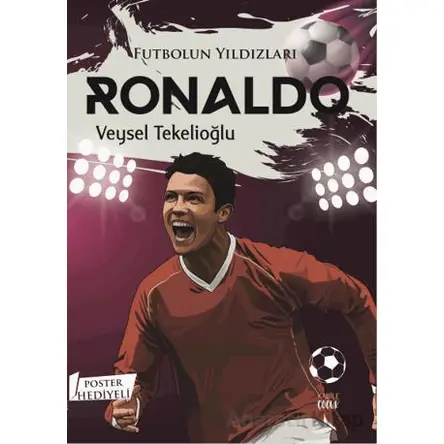 Futbolun Yıldızları Ronaldo (Poster Hediyeli) - Veysel Tekelioğlu - Kabile Çocuk