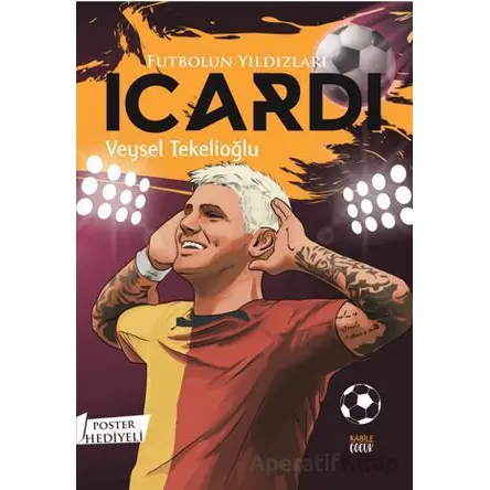 Futbolun Yıldızları Icardi (Poster Hediyeli) - Veysel Tekelioğlu - Kabile Çocuk