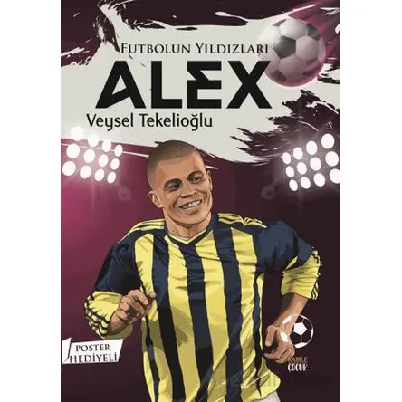 Futbolun Yıldızları Alex (Poster Hediyeli) - Veysel Tekelioğlu - Kabile Çocuk