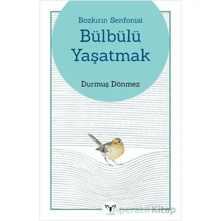 Bozkırın Senfonisi Bülbülü Yaşatmak - Durmuş Dönmez - Armada Yayınevi