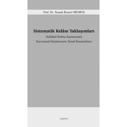 Sistematik Kelâm Yaklaşımları - Namık Kemal Okumuş - Araştırma Yayınları