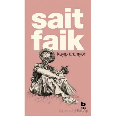 Kayıp Aranıyor - Sait Faik Abasıyanık - Bilgi Yayınevi