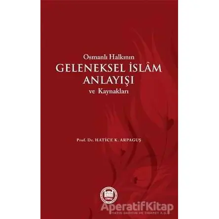 Osmanlı Halkının Geleneksel İslam Anlayışı ve Kaynakları