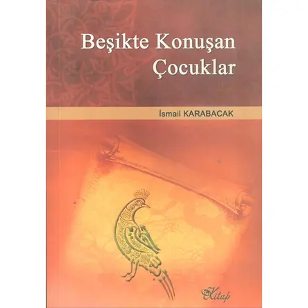 Beşikte Konuşan Çocuklar - İsmail Karabacak - Kitap Neşriyat Yayınları