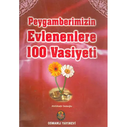 Peygamberimizin Evlenenlere 100 Vasiyeti - Abdülkadir Dedeoğlu - Osmanlı Yayınevi