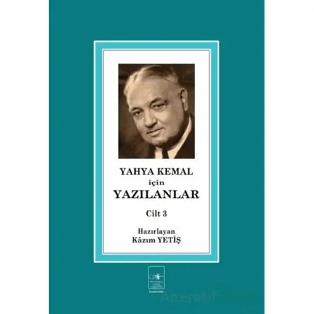 Yahya Kemal İçin Yazılanlar Cilt 3 - Yahya Kemal Beyatlı - İstanbul Fetih Cemiyeti Yayınları