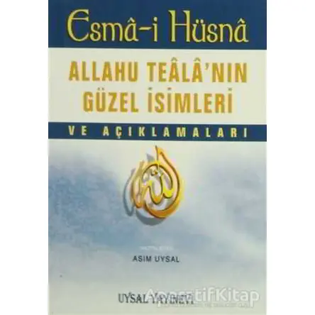 Esma-i Hüsna - Allahu Tealanın Güzel İsimleri ve Açıklamaları Uysal Yayınevi