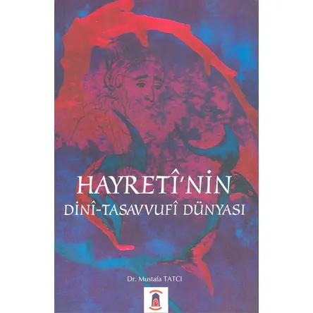 Hayretinin Dini Tasavvufi Dünyası - Horasan Yayınları