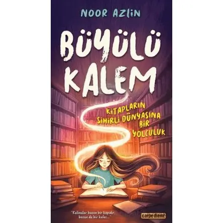 Büyülü Kalem Kitapların Sihirli Dünyasına Bir Yolculuk - Noor Azlin - Carpe Diem Kitapları