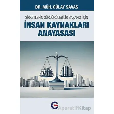Şirketlerin Sürdürülebilir Başarısı İçin İnsan Kaynakları Anayasası - Gülay Savaş - Optimist Kitap