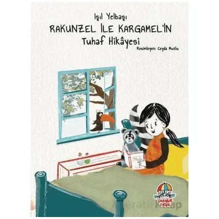 Rakunzel ile Kargamelin Tuhaf Hikayesi - Işıl Yelbaşı - Yağmur Çocuk