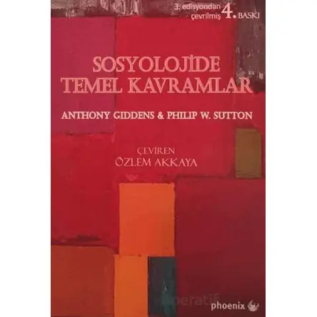 Sosyolojide Temel Kavramlar - Anthony Giddens - Phoenix Yayınevi