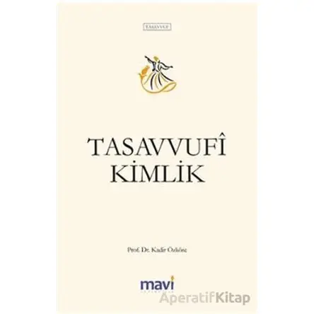 Tasavvufi Kimlik - Kadir Özköse - Mavi Yayıncılık