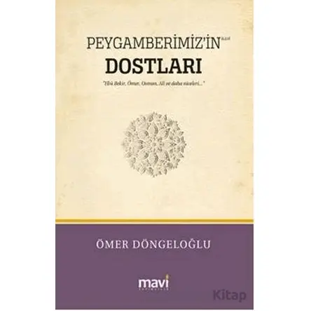 Peygamberimiz’in (s.a.v) Dostları / Hz.Ebu Bekir, Hz.Ömer, Hz.Osman, Hz.Ali ve Daha Niceleri