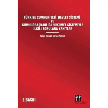 Türkiye Cumhuriyeti Devlet Sistemi Ve Cumhurbaşkanlığı Hükümet Sistemiyle İlgili Sorulara Yanıtlar