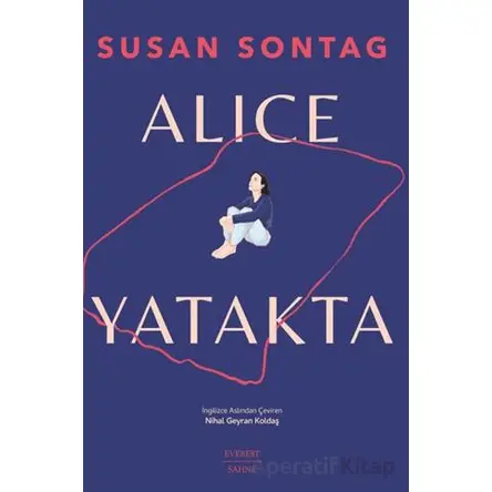 Alice Yatakta - Susan Sontag - Everest Yayınları