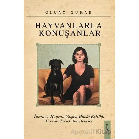 Hayvanlarla Konuşanlar - Olcay Güran - İkinci Adam Yayınları