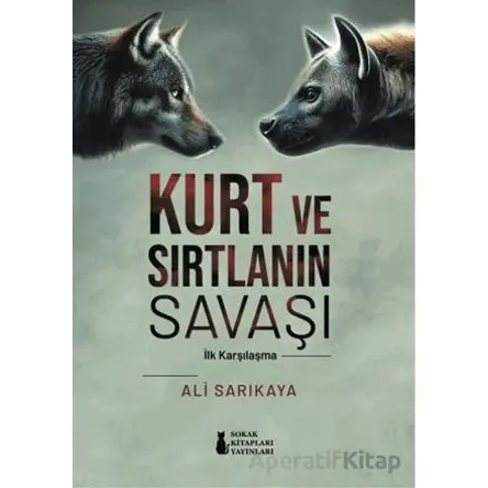 Kurt ve Sırtlanın Savaşı - Ali Sarıkaya - Sokak Kitapları Yayınları