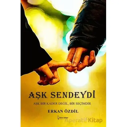 Aşk Sendeydi - Erkan Özdil - İkinci Adam Yayınları