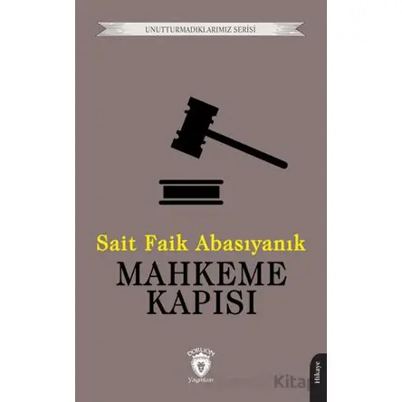 Mahkeme Kapısı - Sait Faik Abasıyanık - Dorlion Yayınları