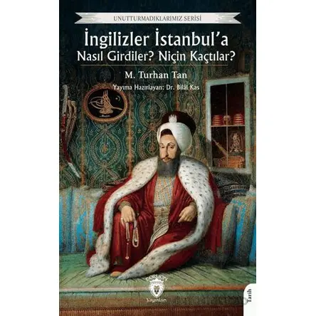 İngilizler İstanbul’a Nasıl Girdiler? Niçin Kaçtılar? - M. Turhan Tan - Dorlion Yayınları