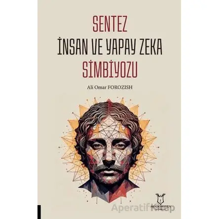 Sentez İnsan ve Yapay Zeka Simbiyozu - Ali Omar Forozish - Akademisyen Kitabevi