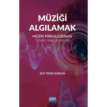 Müziği Algılamak-Müzik Psikolojisinde Temel Yaklaşımlar