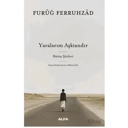 Yaralarım Aşktandır - Furuğ Ferruhzad - Alfa Yayınları