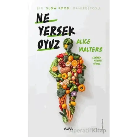Ne Yersek Oyuz - Alice Waters - Alfa Yayınları
