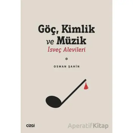 Göç Kimlik ve Müzik | İsveç Alevileri - Osman Şahin - Çizgi Kitabevi Yayınları