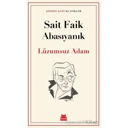 Lüzumsuz Adam - Sait Faik Abasıyanık - Kırmızı Kedi Yayınevi