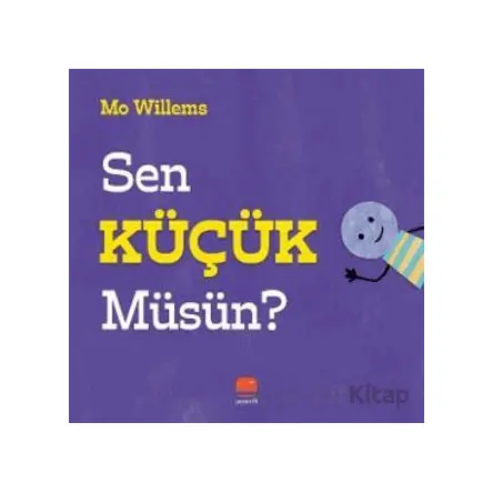 Sen Küçük Müsün? - Mo Willems - Uçan Fil Yayınları