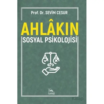 Ahlakın Sosyal Psikolojisi - Sevim Cesur - Sarmal Kitabevi