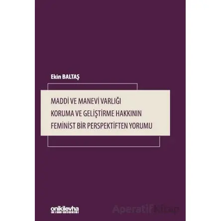 Maddi ve Manevi Varlığı Koruma ve Geliştirme Hakkının Feminist Bir Perspektiften Yorumu