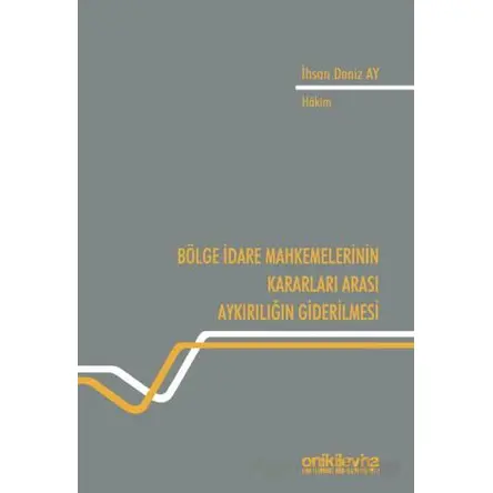 Bölge İdare Mahkemelerinin Kararları Arası Aykırılığın Giderilmesi